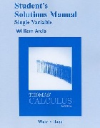 STUDENT SOLUTIONS MANUAL, SINGLE VARIABLE FOR THOMAS' CALCULUS 12/E 2009 - 0321600703