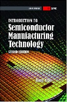 INTRODUCTION TO SEMICONDUCTOR MANUFACTURING TECHNOLOGY (SPIE PRESS MONOGRAPH PM220) 2/E 2012 - 081949092X