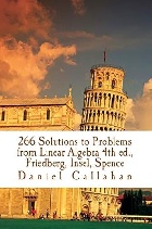 266 SOLUTIONS TO PROBLEMS FROM LINEAR ALGEBRA 4TH ED., FRIEDBERG, INSEL, SPENCE 2016 - 1533013039 - 9781533013033 266 SOLUTIONS TO PROBLEMS FROM LINEAR ALGEBRA 4TH ED., FRIEDBERG, INSEL, SPENCE 2016 - 1533013039