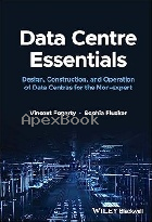 DATA CENTRE ESSENTIALS: DESIGN, CONSTRUCTION, & OPERATION OF DATA CENTRES FOR THE NON-EXPERT 2023 - 1119898811 - 9781119898818
