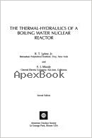 THE THERMAL-HYDRAULICS OF A BOILING WATER NUCLEAR REACTOR 1993 - 0894480375 - 9780894480379