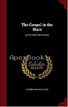 THE GOSPEL IN THE STARS: OR, PRÍMEVAL ASTRONOMY 2015 - 1376053020 - 9781376053029