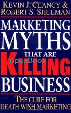 MARKETING MYTHS THAT ARE KILLING BUSINESS 1994 - 0070111243 - 9780070111240