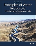 PRINCIPLES OF WATER RESOURCES: HISTORY, DEVELOPMENT, MANAGEMENT, & POLICY 4/E 2018 - 1118790294 - 9781118790298 PRINCIPLES OF WATER RESOURCES: HISTORY, DEVELOPMENT, MANAGEMENT, & POLICY 4/E 2018 - 1118790294 - 9781118790298