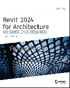 REVIT 2024 FOR ARCHITECTURE: NO EXPERIENCE REQUIRED 3/E 2023 - 1394193297 - 9781394193295