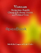 VIETNAM: NAVIGATING A RAPIDLY CHANGING ECONOMY, SOCIETY, & POLITICAL ORDER 2023 - 0674291344 - 9780674291348