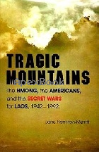 TRAGIC MOUNTAINS: THE HMONG, THE AMERICANS, & THE SECRET WARS FOR LAOS, 1942-1992 1999 - 0253207568 - 9780253207562
