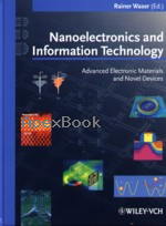NANOELECTRONICS & INFORMATION TECHNOLOGY: ADVANCED ELECTRONIC MATERIALS & NOVEL DEVICES 2003 - 3527403639 - 9783527403639
