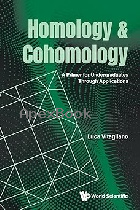 HOMOLOGY & COHOMOLOGY: A PRIMER FOR UNDERGRADUATES THROUGH APPLICATIONS 2025 - 9819807107 - 9789819807109