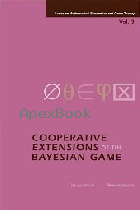 COOPERATIVE EXTENSIONS OF THE BAYESIAN GAME 2006 - 9812563598 - 9789812563590