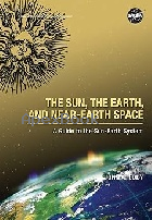THE SUN, THE EARTH, & NEAR-EARTH SPACE: A GUIDE TO THE SUN-EARTH SYSTEM 2009 - 1782662960 - 9781782662969
