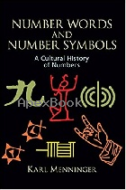 NUMBER WORDS AND NUMBER SYMBOLS: A CULTURAL HISTORY OF NUMBERS 2011 - 0486270963 - 9780486270968