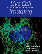 LIVE CELL IMAGING: A LABORATORY MANUAL 2/E 2009 - 0879698934 - 9780879698935