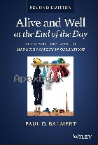 ALIVE & WELL AT THE END OF THE DAY: THE SUPERVISOR'S GUIDE TO MANAGING SAFETY IN OPERATIONS 2/E 2023 - 1119906652 - 9781119906650