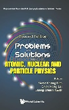 PROBLEMS & SOLUTIONS ON ATOMIC, NUCLEAR & PARTICLE PHYSICS 2025 - 9819812410 - 9789819812417