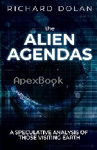 THE ALIEN AGENDAS: A SPECULATIVE ANALYSIS OF THOSE VISITING EARTH 2020 - B08P1KJJ4Z - 9798557741590