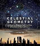 CELESTIAL GEOMETRY: UNDERSTANDING THE ASTRONOMICAL MEANINGS OF ANCIENT SITES 2019 - 1786782707 - 9781786782700