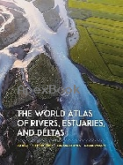 THE WORLD ATLAS OF RIVERS, ESTUARIES, & DELTAS 2024 - 0691244839 - 9780691244839