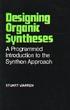 DESIGNING ORGANIC SYNTHESES: A PROGRAMMED INTRODUCTION TO THE SYNTHON APPROACH 1978 0471996122 