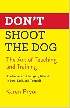 DON'T SHOOT THE DOG: THE ART OF TEACHING & TRAINING 2019 - 1982106468