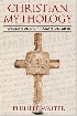 CHRISTIAN MYTHOLOGY: REVELATIONS OF PAGAN ORIGINS 2014 1620553686 9781620553688